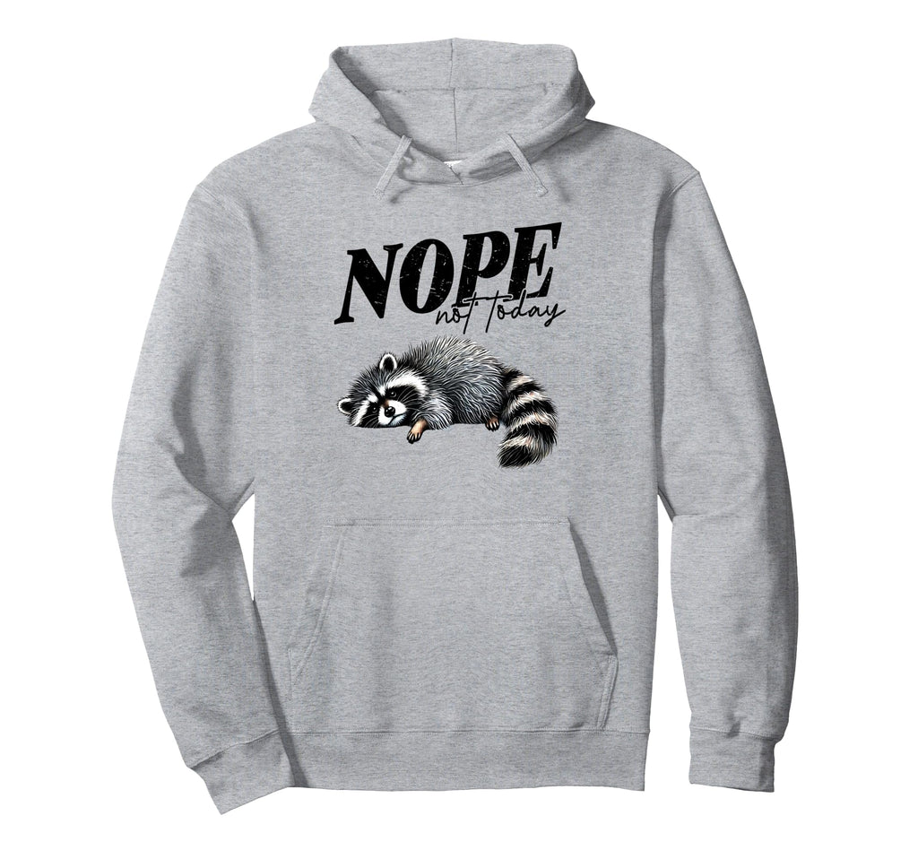 Nope Not Today Self Care Mental Hoodie - Casual Everyday Wear Unisex - T-Shirt, Sweatshirt, Hoodie