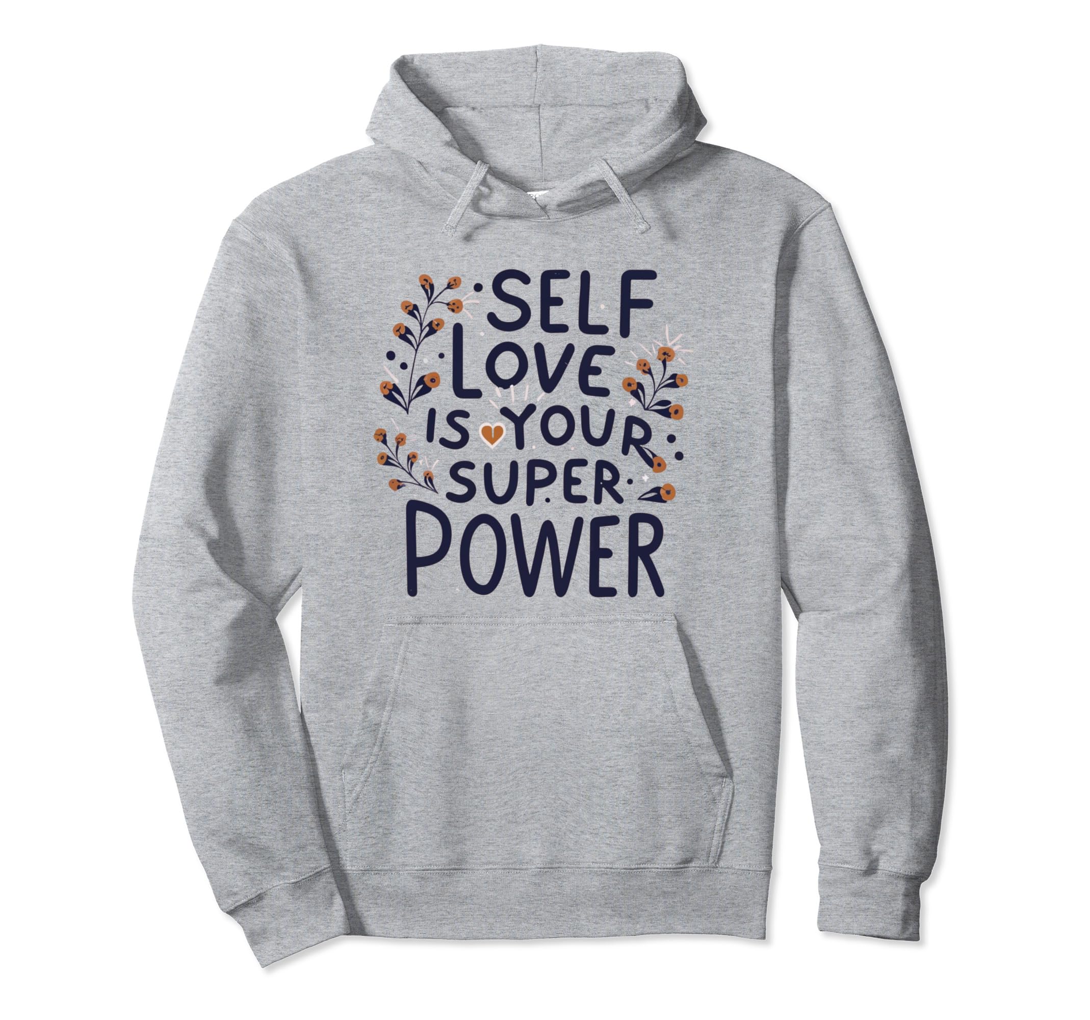 Self Love Is Your Super Power Hoodie - Minimalist Print Unisex - T-Shirt, Sweatshirt, Hoodie