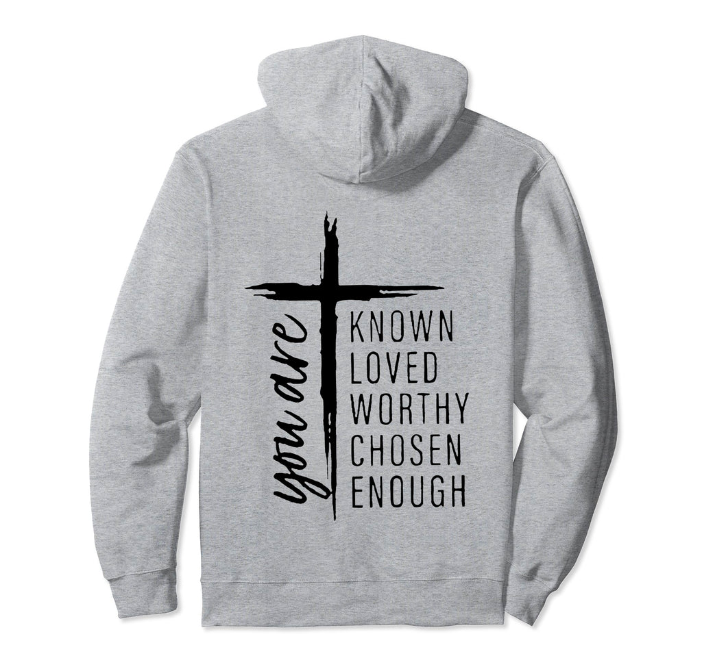 You Are Known Loved Worthy Chosen Enough Hoodie - Unique Graphic for Adults - T-Shirt, Sweatshirt, Hoodie