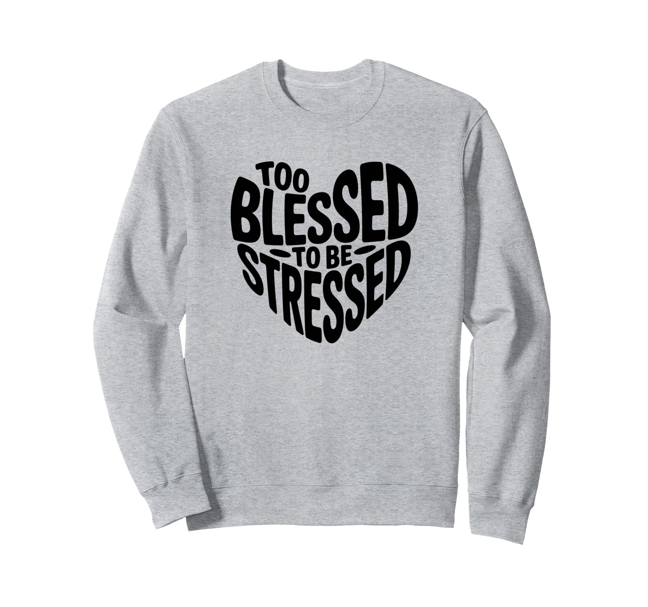Too Blessed To Be Stressed Pilates Sweatshirt - Unique Graphic Men Women - T-Shirt, Sweatshirt, Hoodie