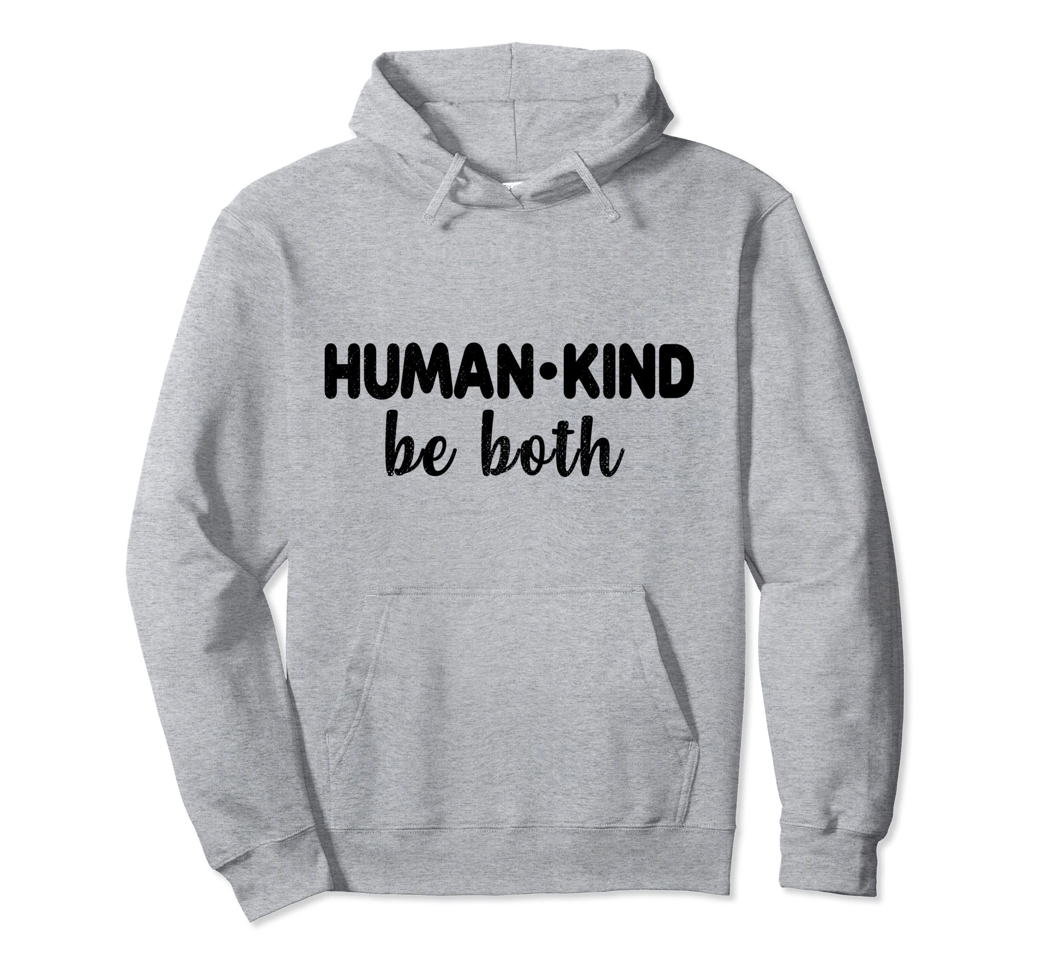 Human Kind Be Both Anti Bullying Hoodie - Graphic Print Unisex - T-Shirt, Sweatshirt, Hoodie