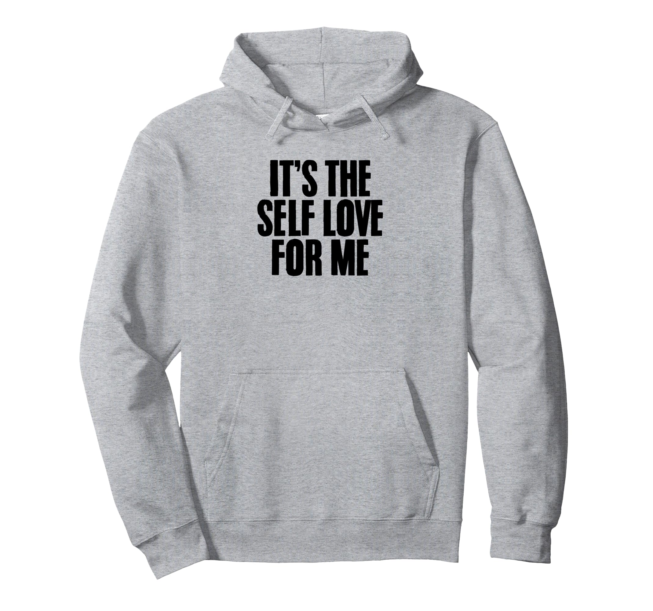 Its Self Love Me Mental Health Awareness Hoodie - Novelty Apparel Unisex - T-Shirt, Sweatshirt, Hoodie