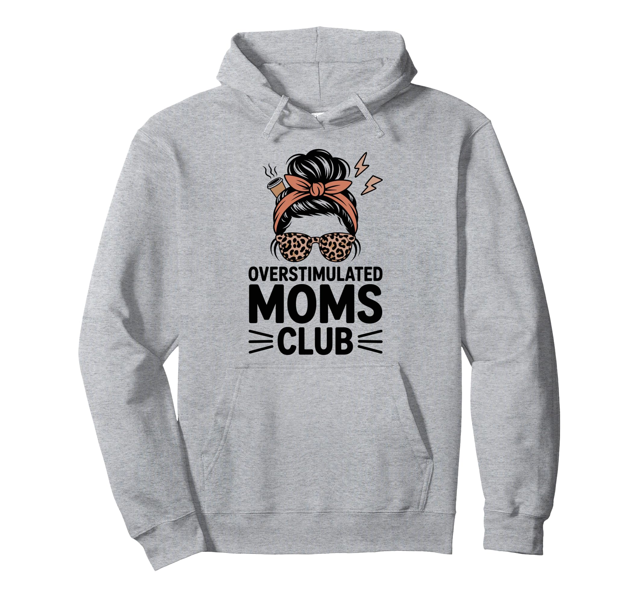 Overstimulated Moms Club Mothers Hoodie - Casual Everyday Wear for Adults - T-Shirt, Sweatshirt, Hoodie