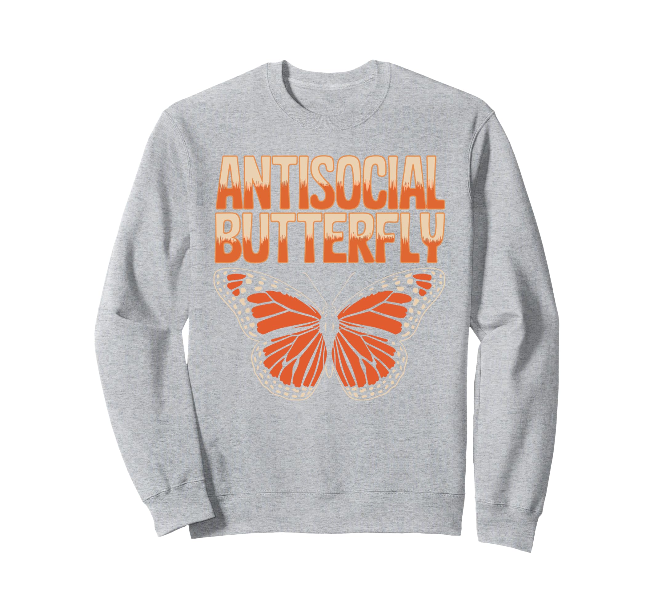 Antisocial Butterfly Funny Irony Sweatshirt - Aesthetic Graphic Unisex - T-Shirt, Sweatshirt, Hoodie
