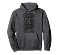 Keep Going Keep Growing Hoodie - Casual Everyday Wear for Adults - T-Shirt, Sweatshirt, Hoodie
