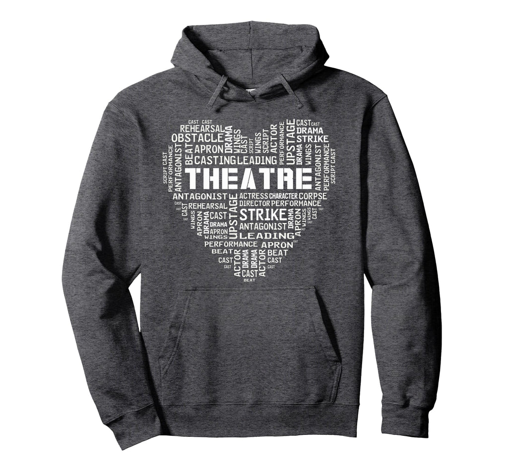 Theater Life Heart Drama Actor Hoodie - Fun Novelty Design Men Women - T-Shirt, Sweatshirt, Hoodie