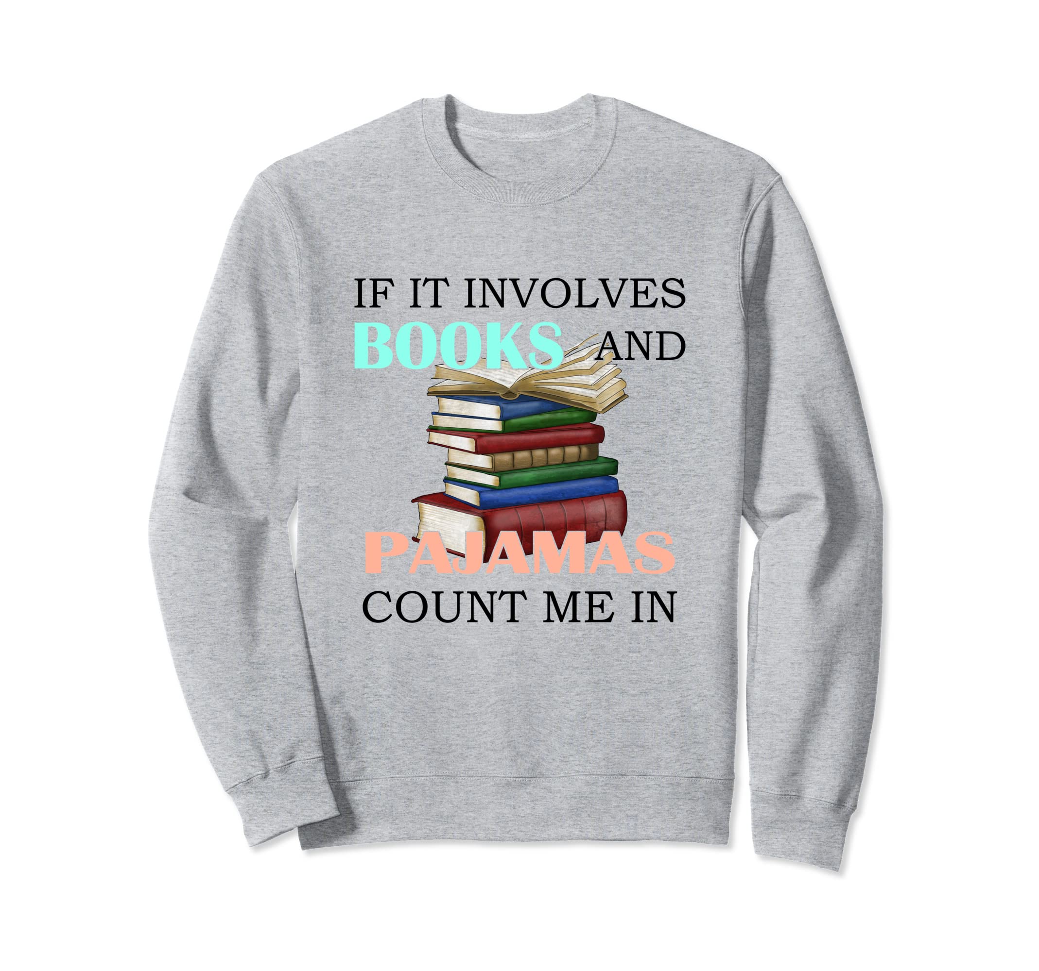 Books And Pajamas Funny Reading Book Sweatshirt - Custom Art Print Unisex - T-Shirt, Sweatshirt, Hoodie