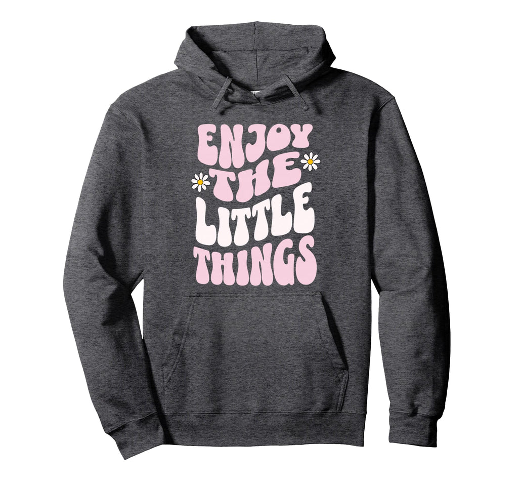 Enjoy Little Things Positive Affirmation Hoodie - Graphic Print Unisex - T-Shirt, Sweatshirt, Hoodie