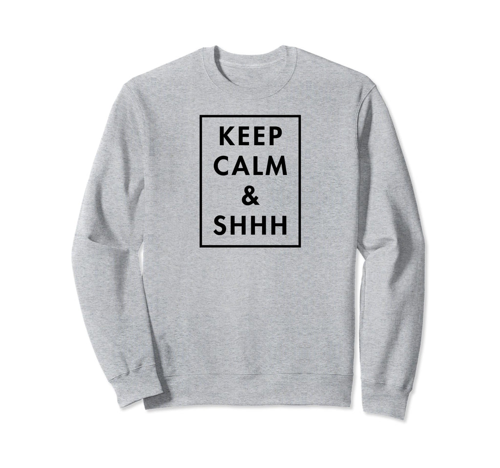 Keep Calm And Shhh Funny Librarian Sweatshirt - Trendy Graphic for Adults - T-Shirt, Sweatshirt, Hoodie