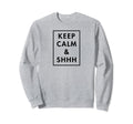 Keep Calm And Shhh Funny Librarian Sweatshirt - Trendy Graphic for Adults - T-Shirt, Sweatshirt, Hoodie