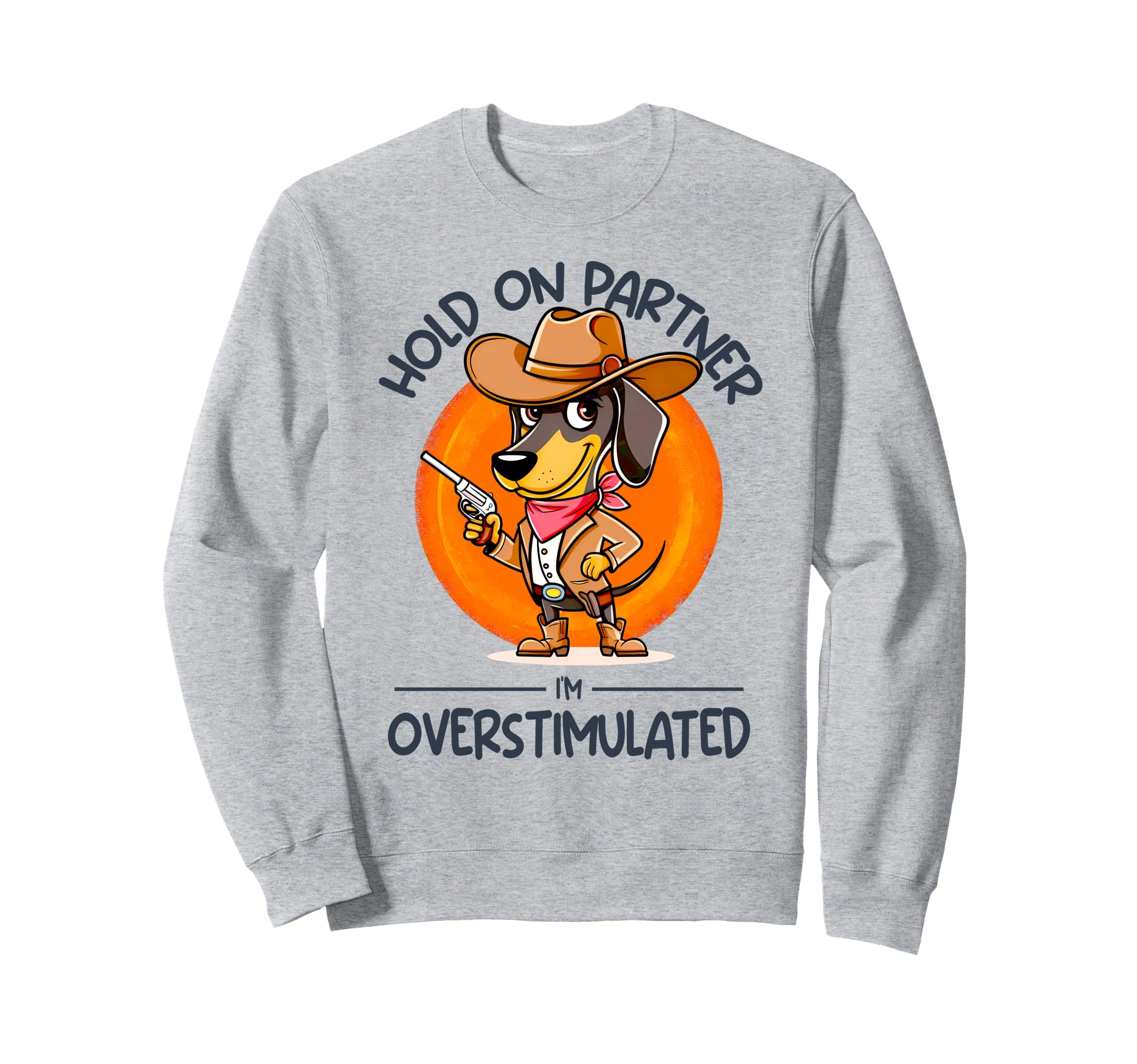 Hold Partner Im Overstimulated Sweatshirt - Aesthetic Graphic Men Women - T-Shirt, Sweatshirt, Hoodie