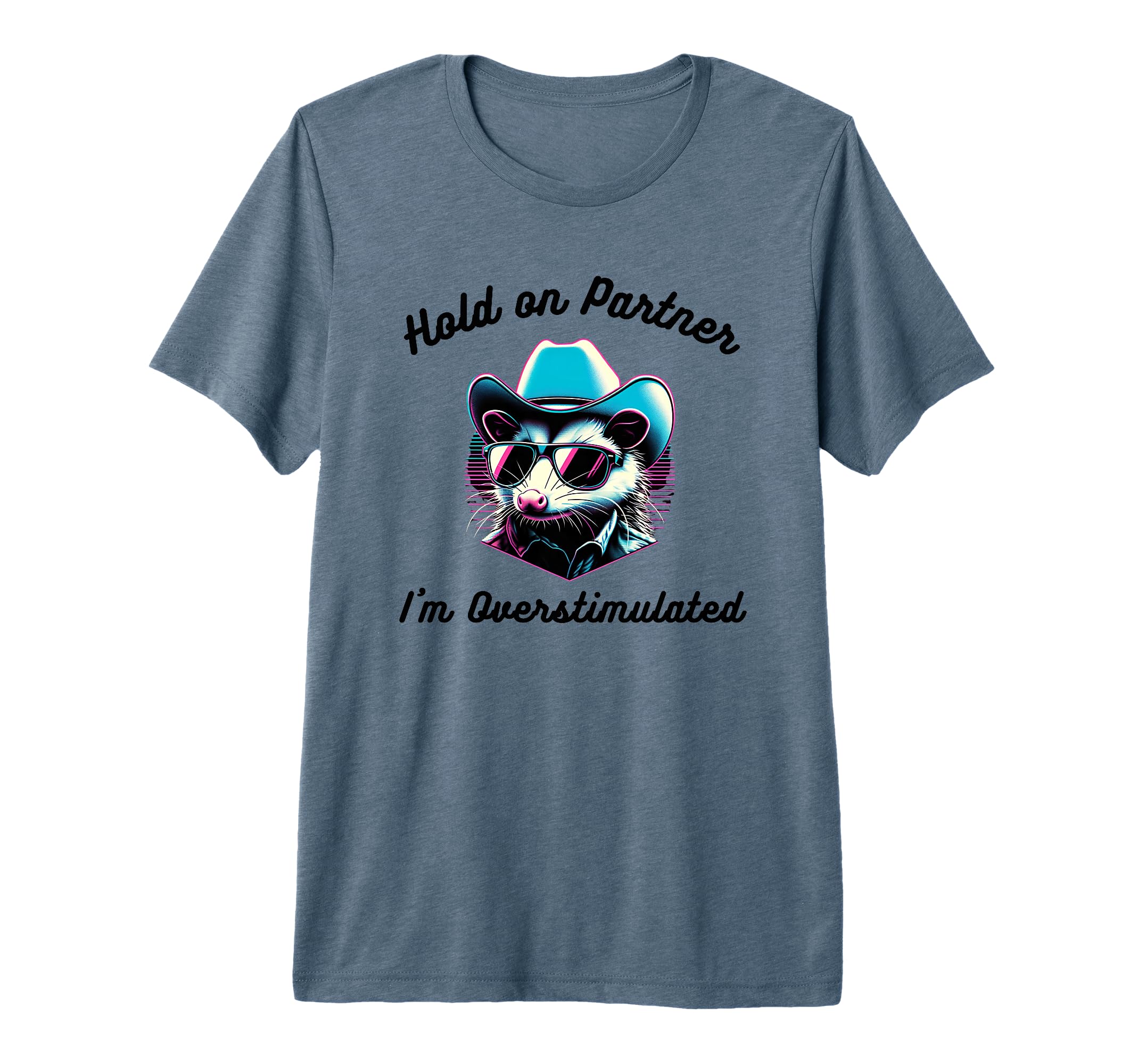 Hold Partner Im Overstimulated Funny T-Shirt - Novelty Apparel Men Women - T-Shirt, Sweatshirt, Hoodie