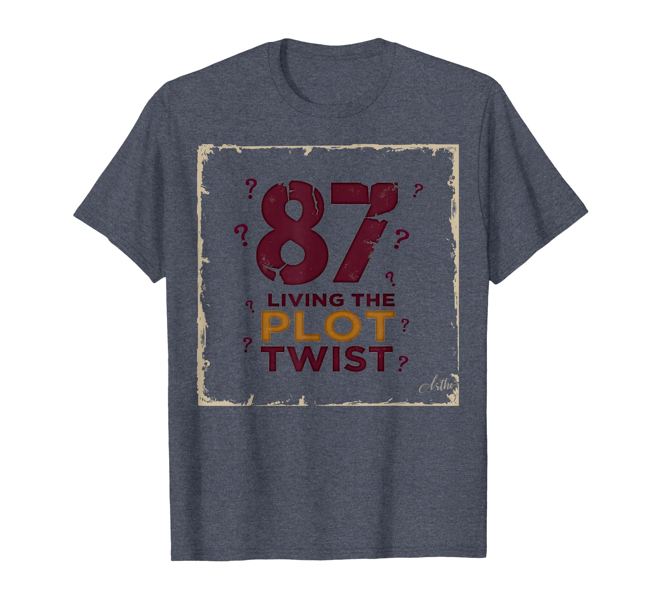 87 And Living Plot Twist Birthday T-Shirt - Streetwear Style Men Women - T-Shirt, Sweatshirt, Hoodie