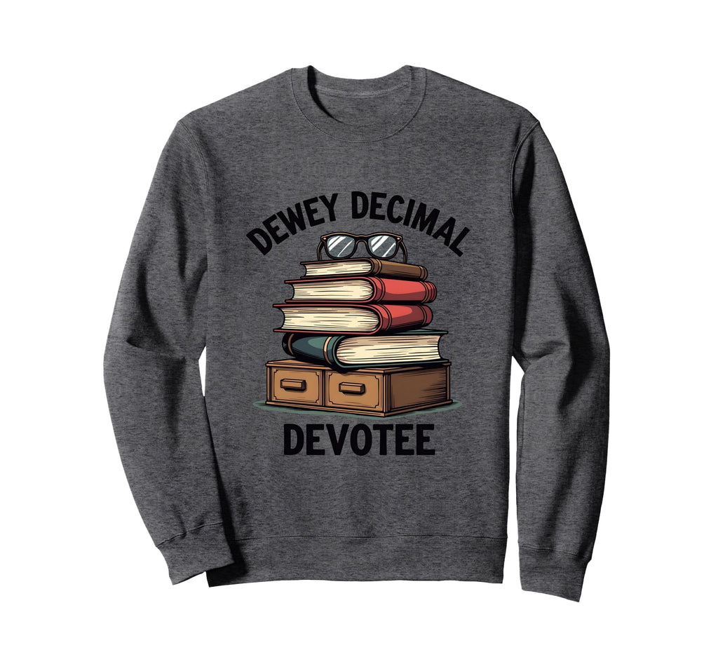 Dewey Decimal Devotee Librarian Sweatshirt - Custom Art Print Men Women - T-Shirt, Sweatshirt, Hoodie