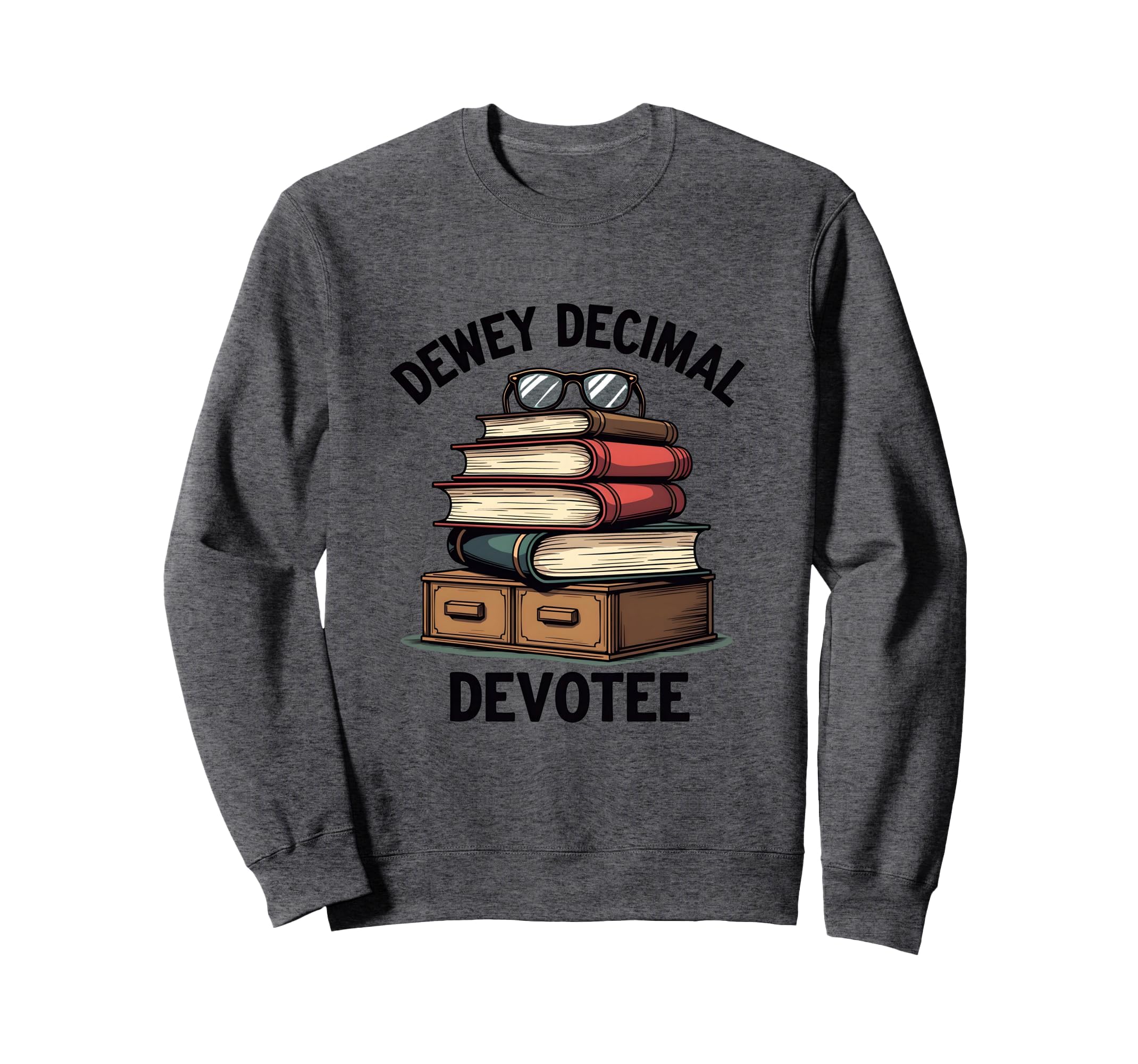 Dewey Decimal Devotee Librarian Sweatshirt - Custom Art Print Men Women - T-Shirt, Sweatshirt, Hoodie