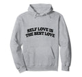 Self Love Is Best Love Hoodie - Unique Graphic for Adults - T-Shirt, Sweatshirt, Hoodie