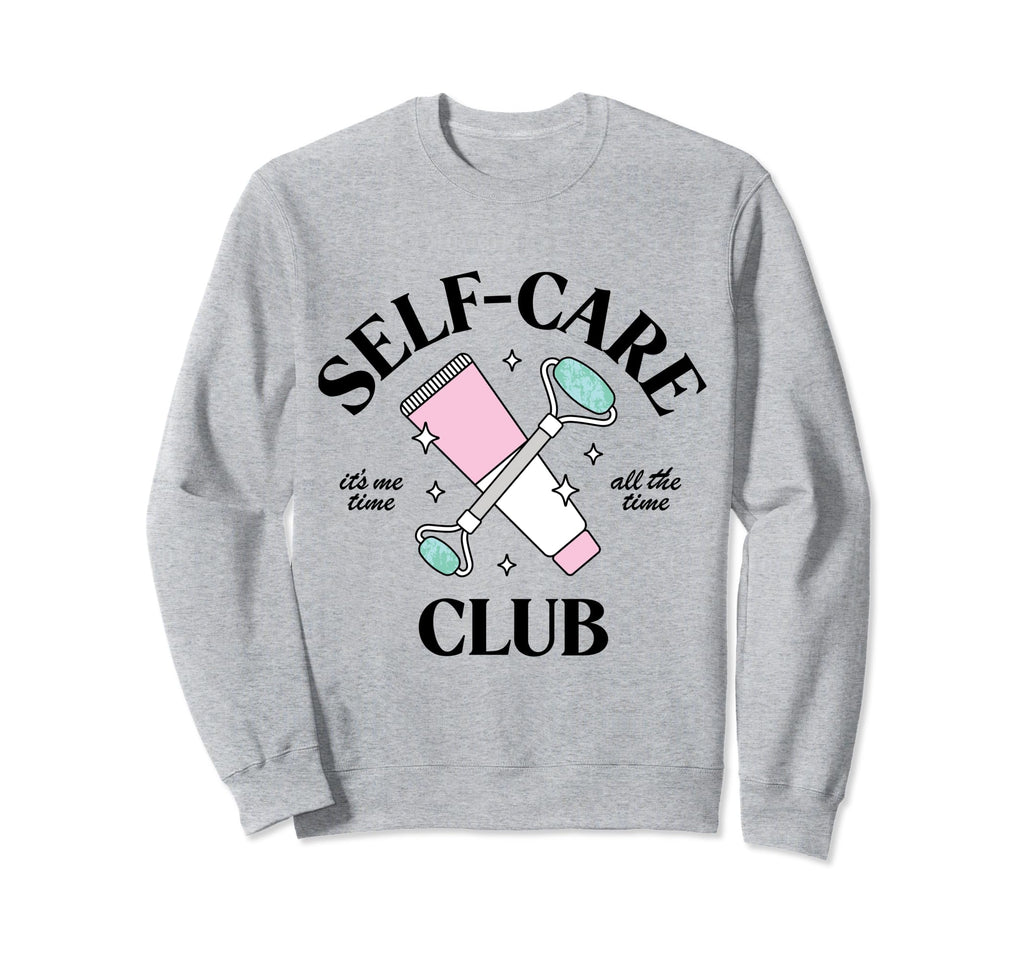 Self Care Club Its Me Time All Time Sweatshirt - Novelty Apparel for Adults - T-Shirt, Sweatshirt, Hoodie