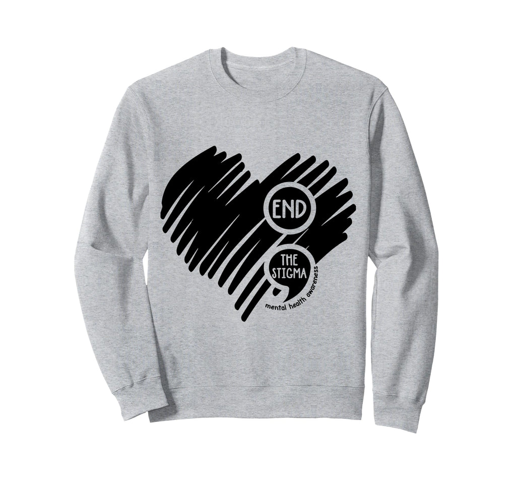 End Stigma Semicolon Mental Sweatshirt - Fun Novelty Design Men Women - T-Shirt, Sweatshirt, Hoodie