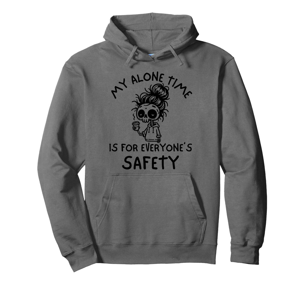 My Alone Time Is Everyones Safety Hoodie - Aesthetic Graphic Unisex - T-Shirt, Sweatshirt, Hoodie