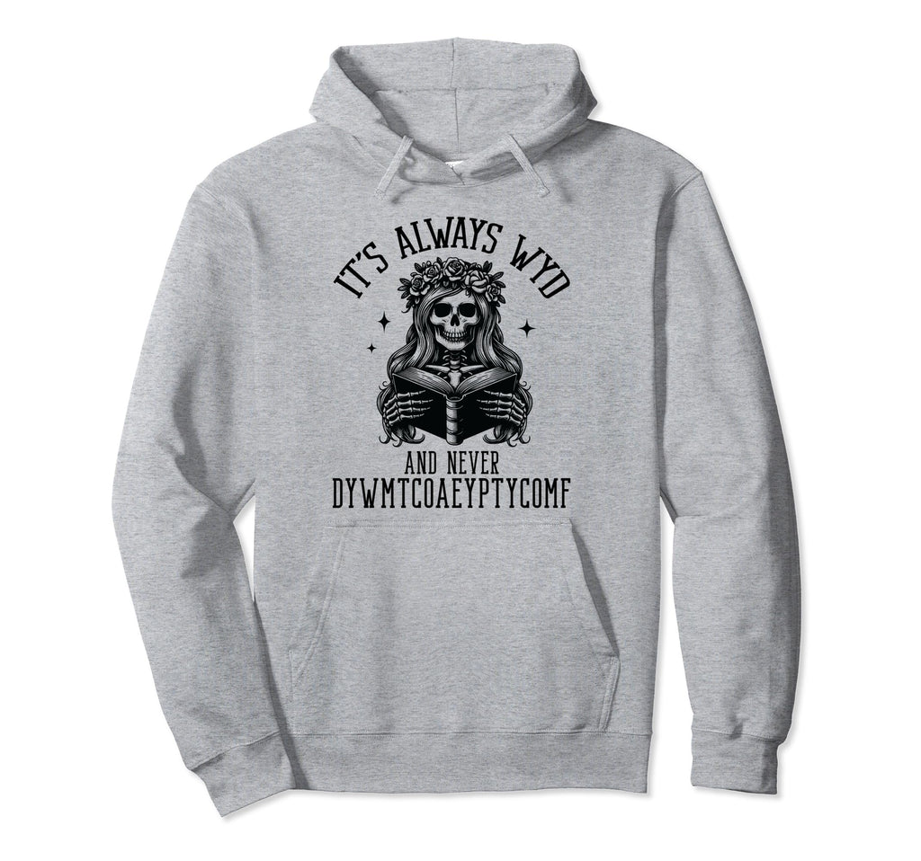 Smutty Spicy Book Its Always Wyd And Never Hoodie - Novelty Apparel Unisex - T-Shirt, Sweatshirt, Hoodie