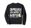 Depression Can Happen To Anyone Mental Sweatshirt - Graphic Print Unisex - T-Shirt, Sweatshirt, Hoodie