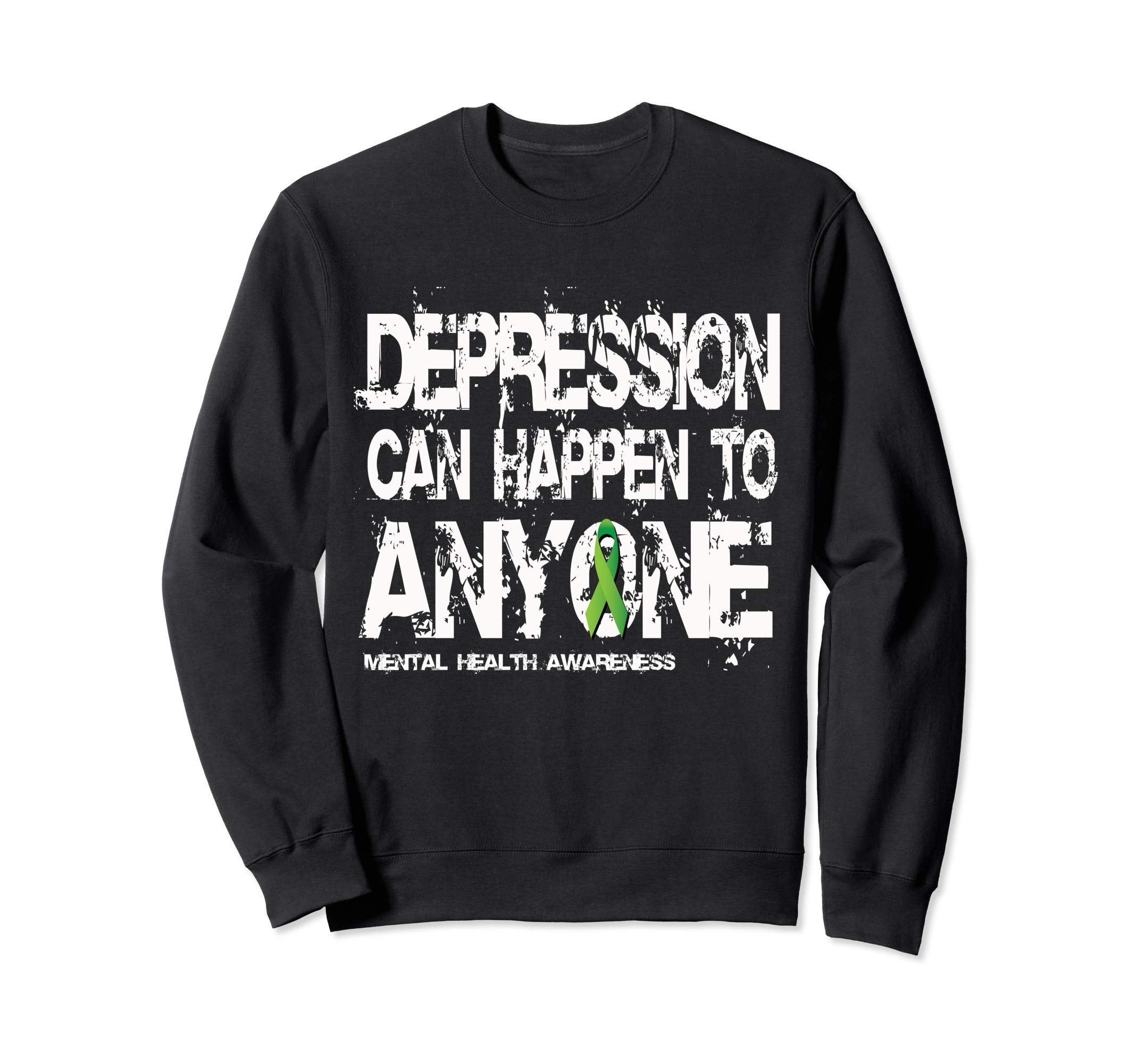 Depression Can Happen To Anyone Mental Sweatshirt - Graphic Print Unisex - T-Shirt, Sweatshirt, Hoodie