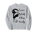 Even My Anxiety Has Anxiety Sweatshirt - Casual Everyday Wear Men Women - T-Shirt, Sweatshirt, Hoodie