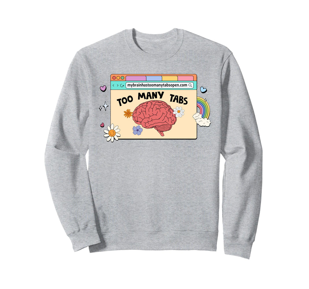 Mental Health Depression Anxiety Sweatshirt - Fun Novelty Design Men Women - T-Shirt, Sweatshirt, Hoodie