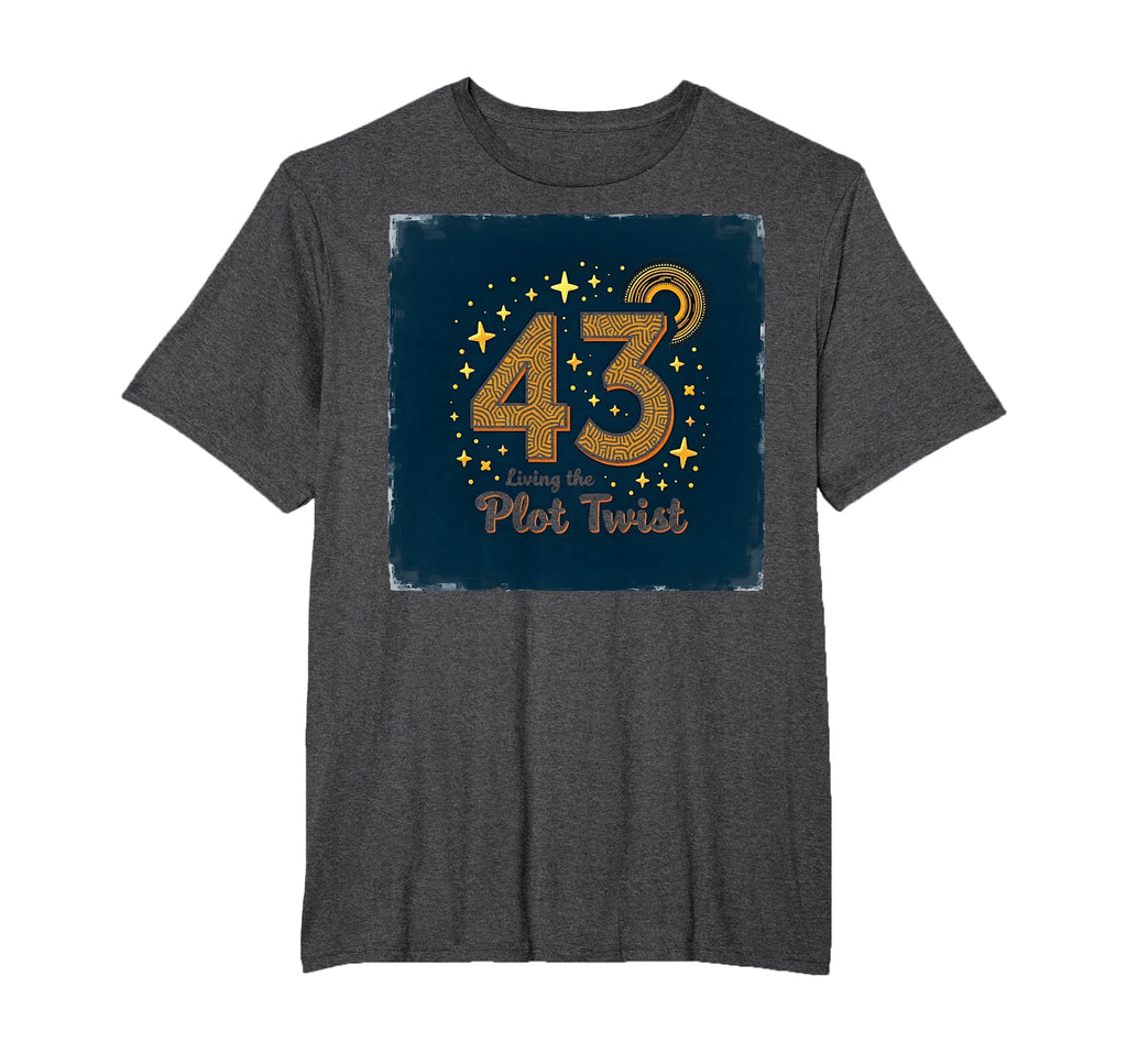 Birthday Gift 43 And Living Plot Twist T-Shirt - Aesthetic Graphic Unisex - T-Shirt, Sweatshirt, Hoodie