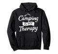 Camping Is My Therapy Travel Nature Rv Hoodie - Graphic Print Unisex - T-Shirt, Sweatshirt, Hoodie