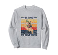 Be Kind To Your Mind Flowers Sweatshirt - Minimalist Print for Adults - T-Shirt, Sweatshirt, Hoodie