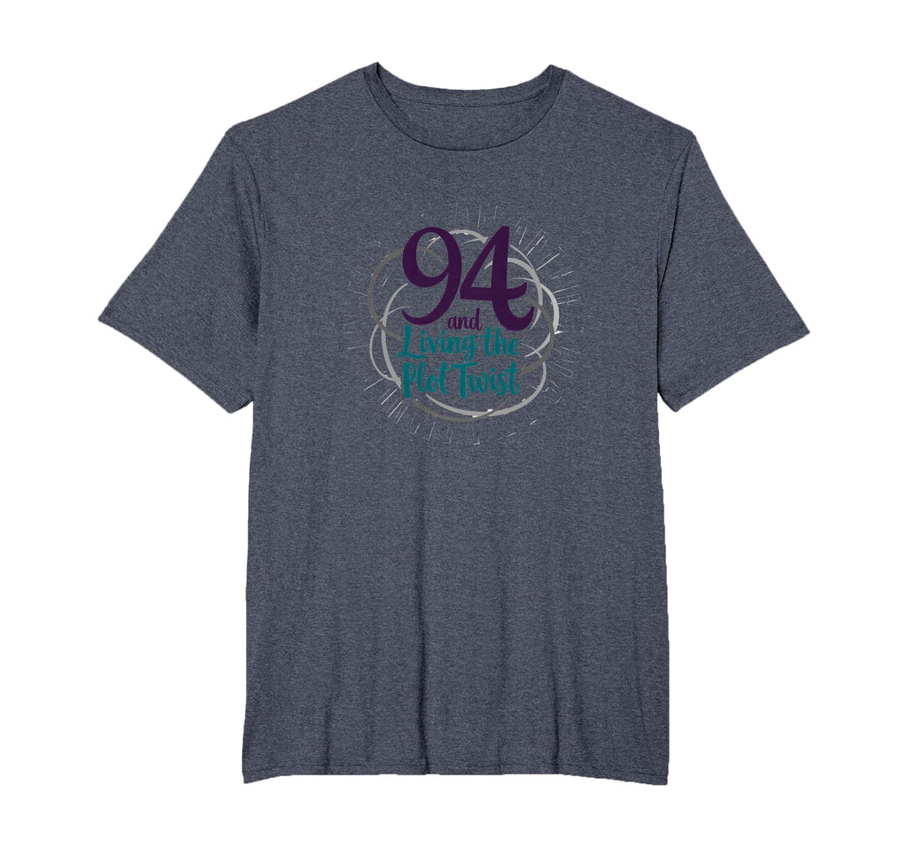 94 And Living Plot Twist Birthday Gift T-Shirt - Unique Graphic Men Women - T-Shirt, Sweatshirt, Hoodie