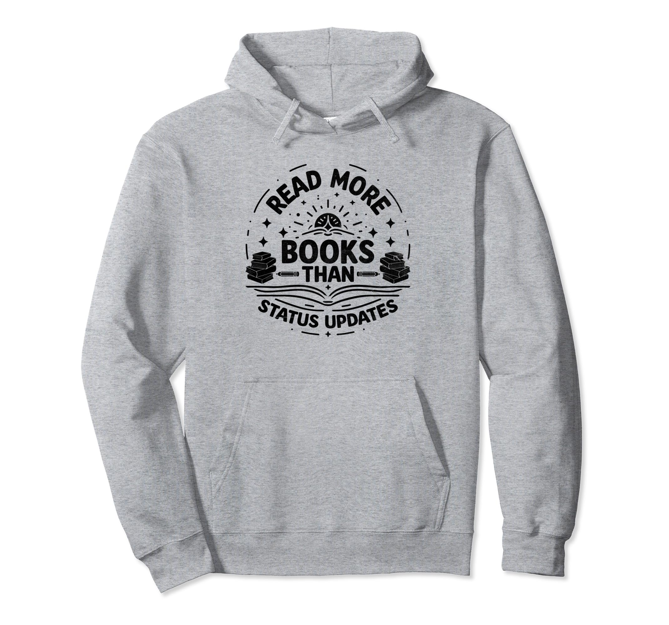 Read More Books Than Status Updates Hoodie - Custom Art Print Unisex - T-Shirt, Sweatshirt, Hoodie
