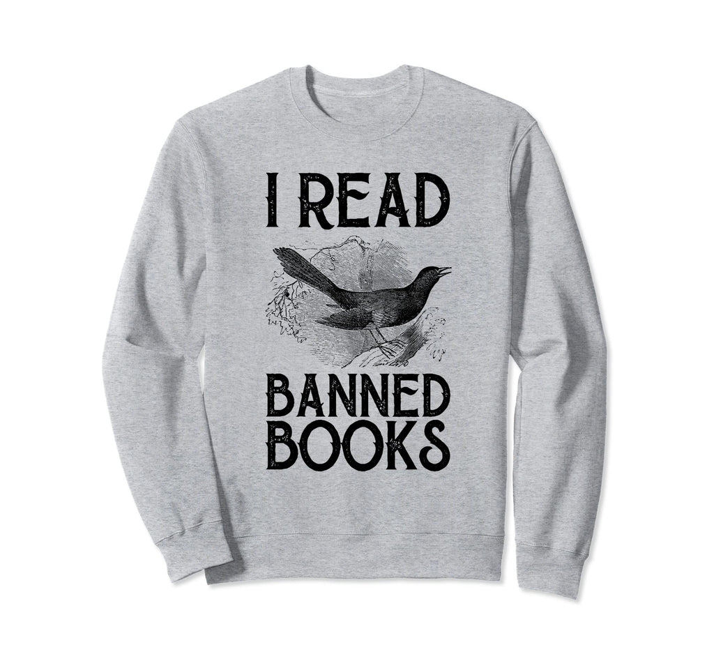 Book Lovers I Read Banned Books Sweatshirt - Graphic Print Men Women - T-Shirt, Sweatshirt, Hoodie
