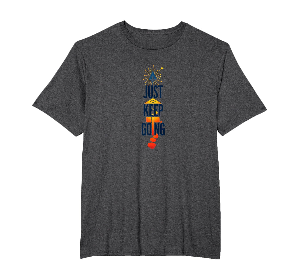 Just Keep Going Inspirational T-Shirt - Casual Everyday Wear for Adults - T-Shirt, Sweatshirt, Hoodie