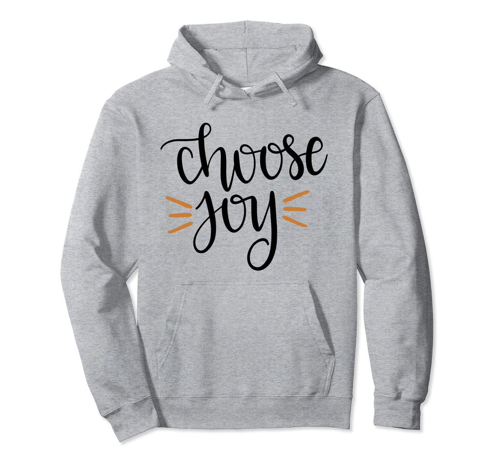 Choose Joy Hoodie - Fun Novelty Design Unisex - T-Shirt, Sweatshirt, Hoodie