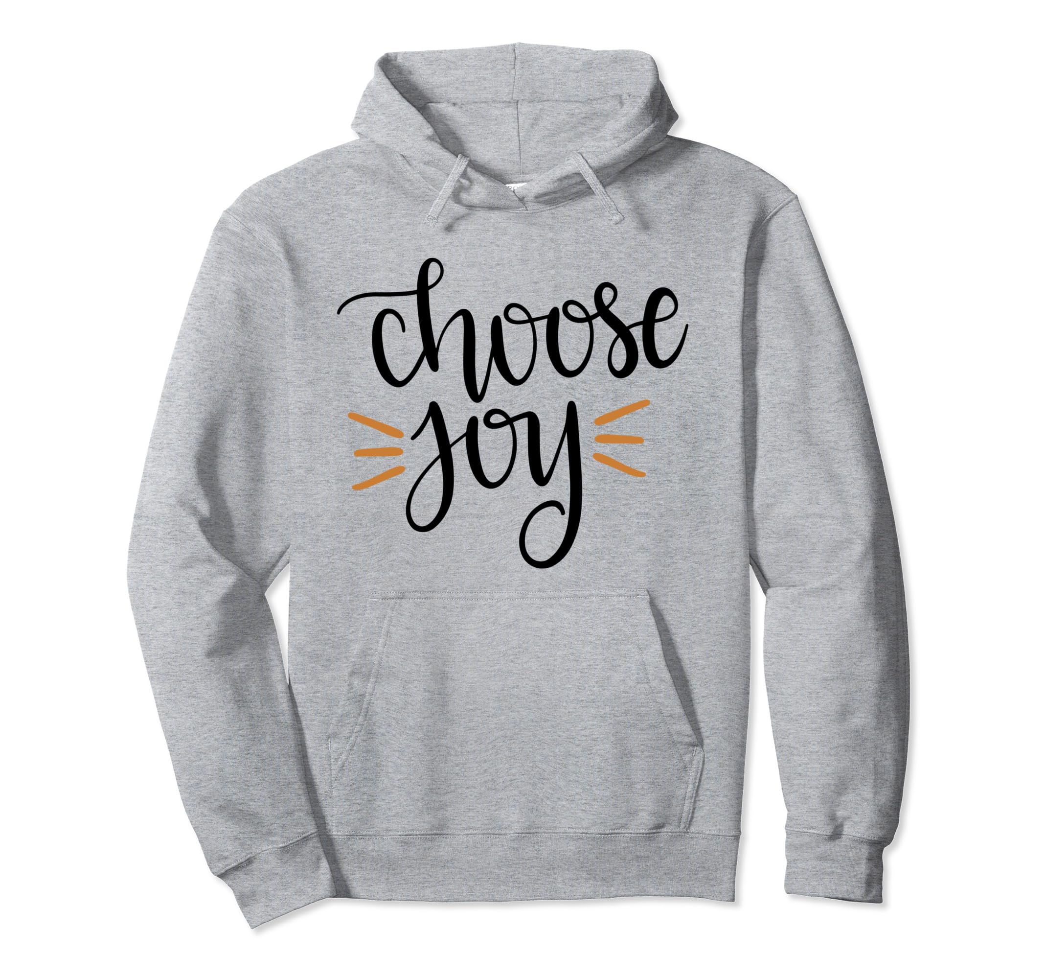 Choose Joy Hoodie - Fun Novelty Design Unisex - T-Shirt, Sweatshirt, Hoodie