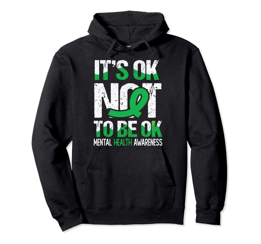 Its Ok Not To Be Okay Wear Green Mental Hoodie - Streetwear Style Unisex - T-Shirt, Sweatshirt, Hoodie