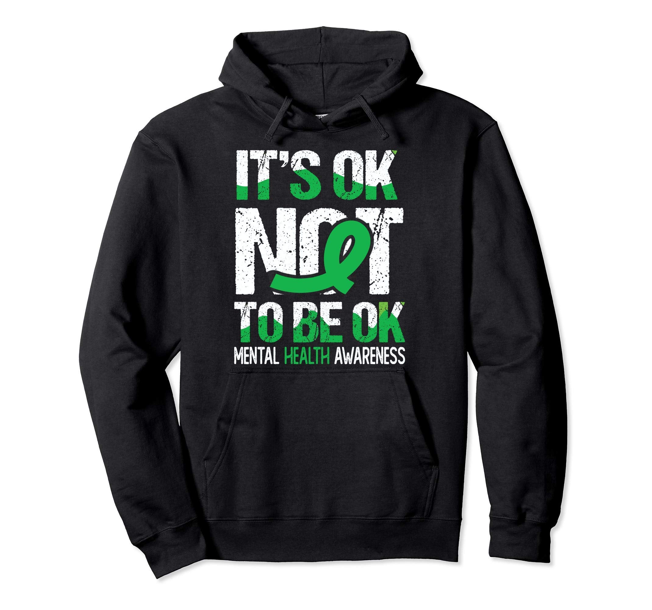 Its Ok Not To Be Okay Wear Green Mental Hoodie - Streetwear Style Unisex - T-Shirt, Sweatshirt, Hoodie