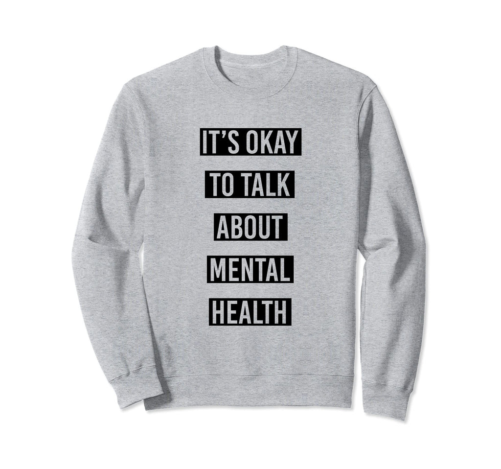 Mental Health Support Its Okay Sweatshirt - Casual Everyday Wear Men Women - T-Shirt, Sweatshirt, Hoodie