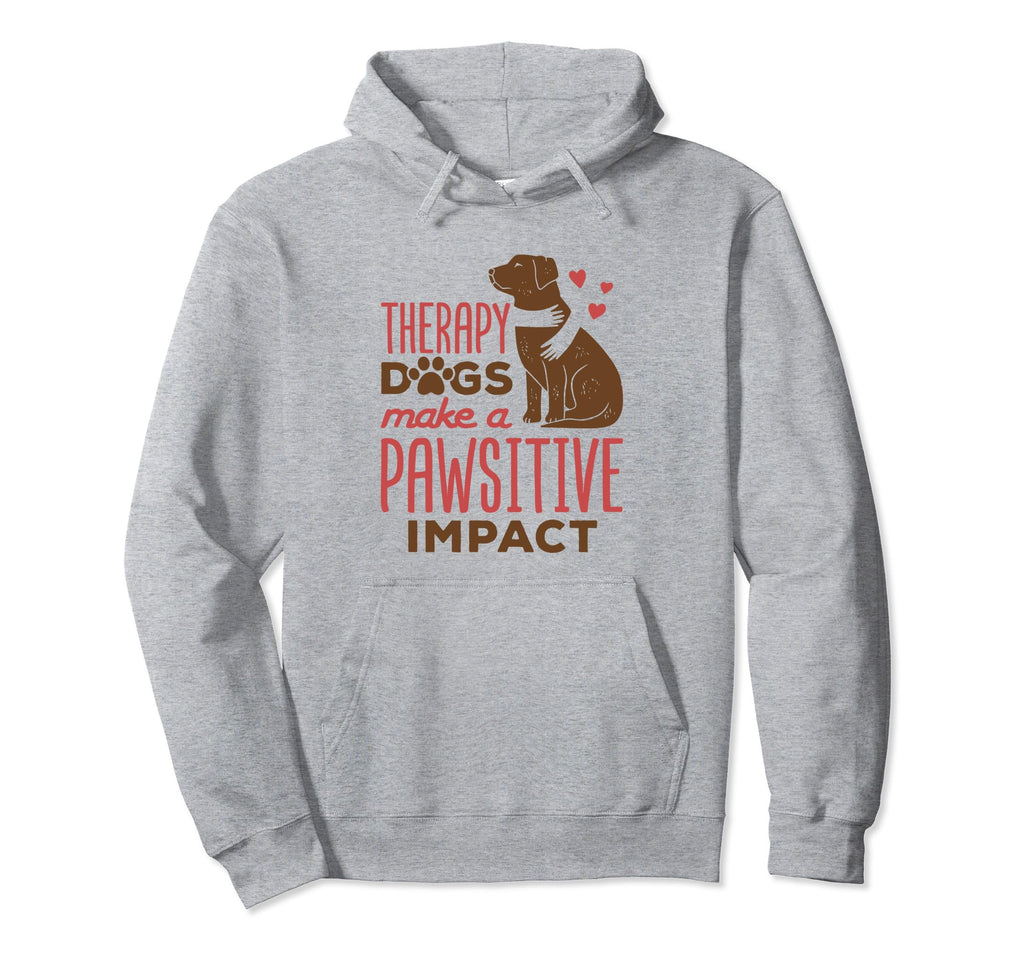 Therapy Dogs Make Pawsitive Impact Hoodie - Aesthetic Graphic Unisex - T-Shirt, Sweatshirt, Hoodie