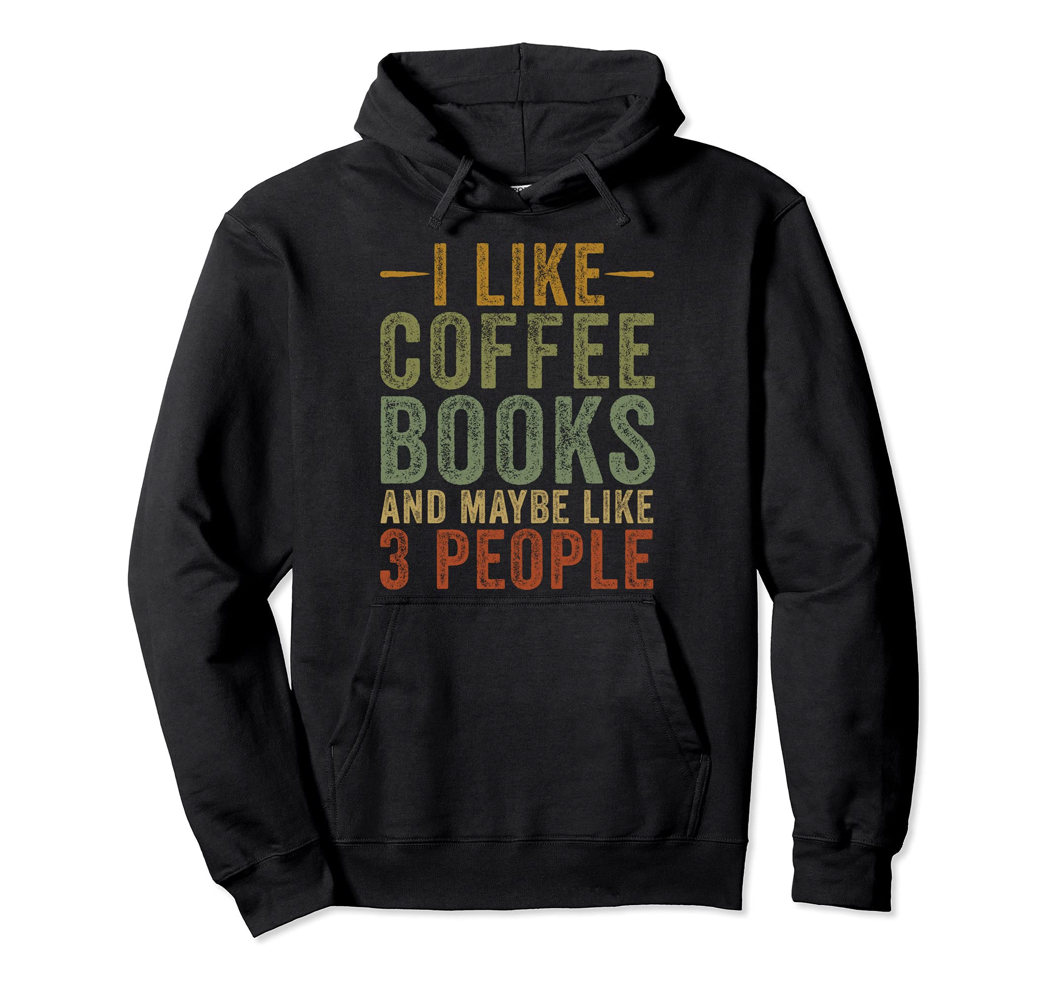 I Like Coffee Books Maybe 3 People Hoodie - Minimalist Print for Adults - T-Shirt, Sweatshirt, Hoodie