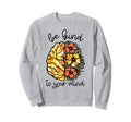 Be Kind To Your Mind Mental Health Sweatshirt - Streetwear Style Men Women - T-Shirt, Sweatshirt, Hoodie