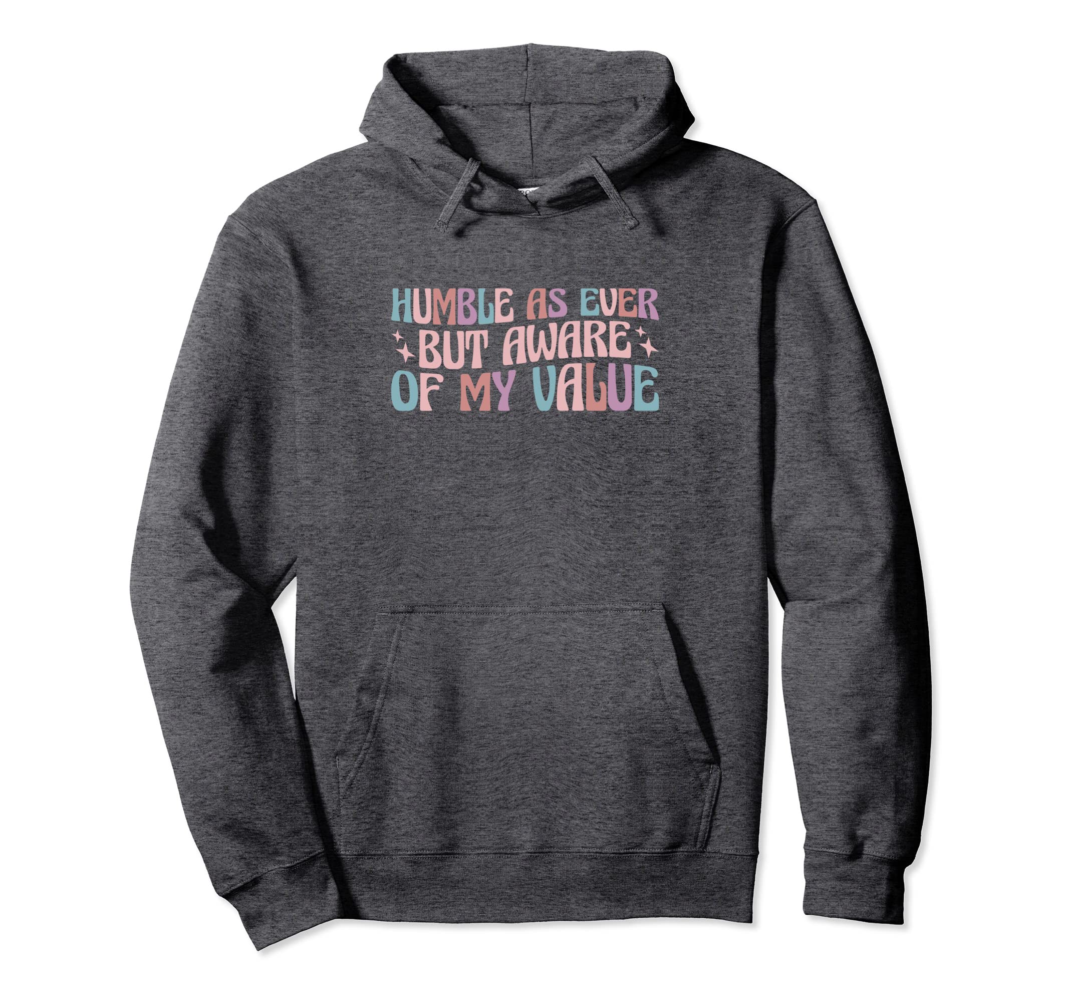 Self Love Humble As Ever But Aware My Hoodie - Novelty Apparel for Adults - T-Shirt, Sweatshirt, Hoodie