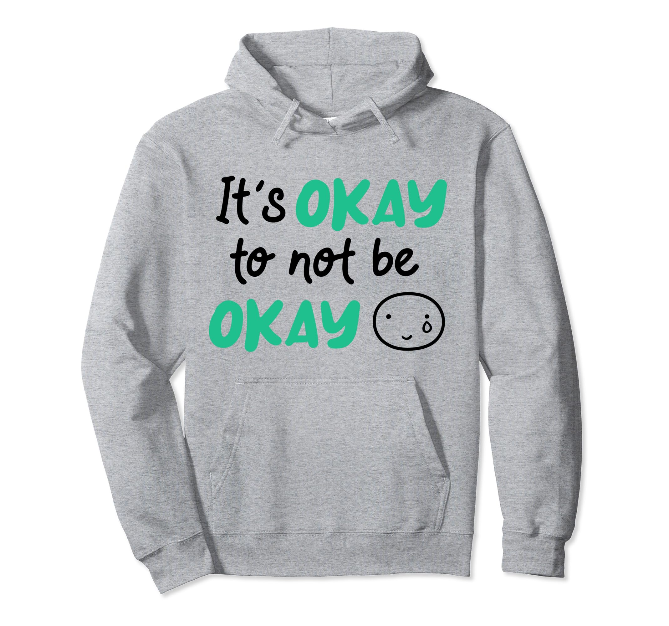 Its Okay To Not Be Okay Depression Hoodie - Casual Everyday Wear Men Women - T-Shirt, Sweatshirt, Hoodie