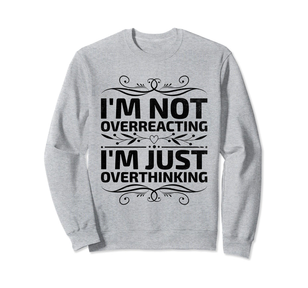 Overthinking Overthinker Funny Sweatshirt - Streetwear Style for Adults - T-Shirt, Sweatshirt, Hoodie