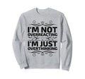 Overthinking Overthinker Funny Sweatshirt - Streetwear Style for Adults - T-Shirt, Sweatshirt, Hoodie