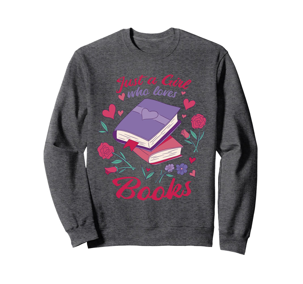 Just Who Loves Books Book Lovers Sweatshirt - Casual Everyday Wear Unisex - T-Shirt, Sweatshirt, Hoodie