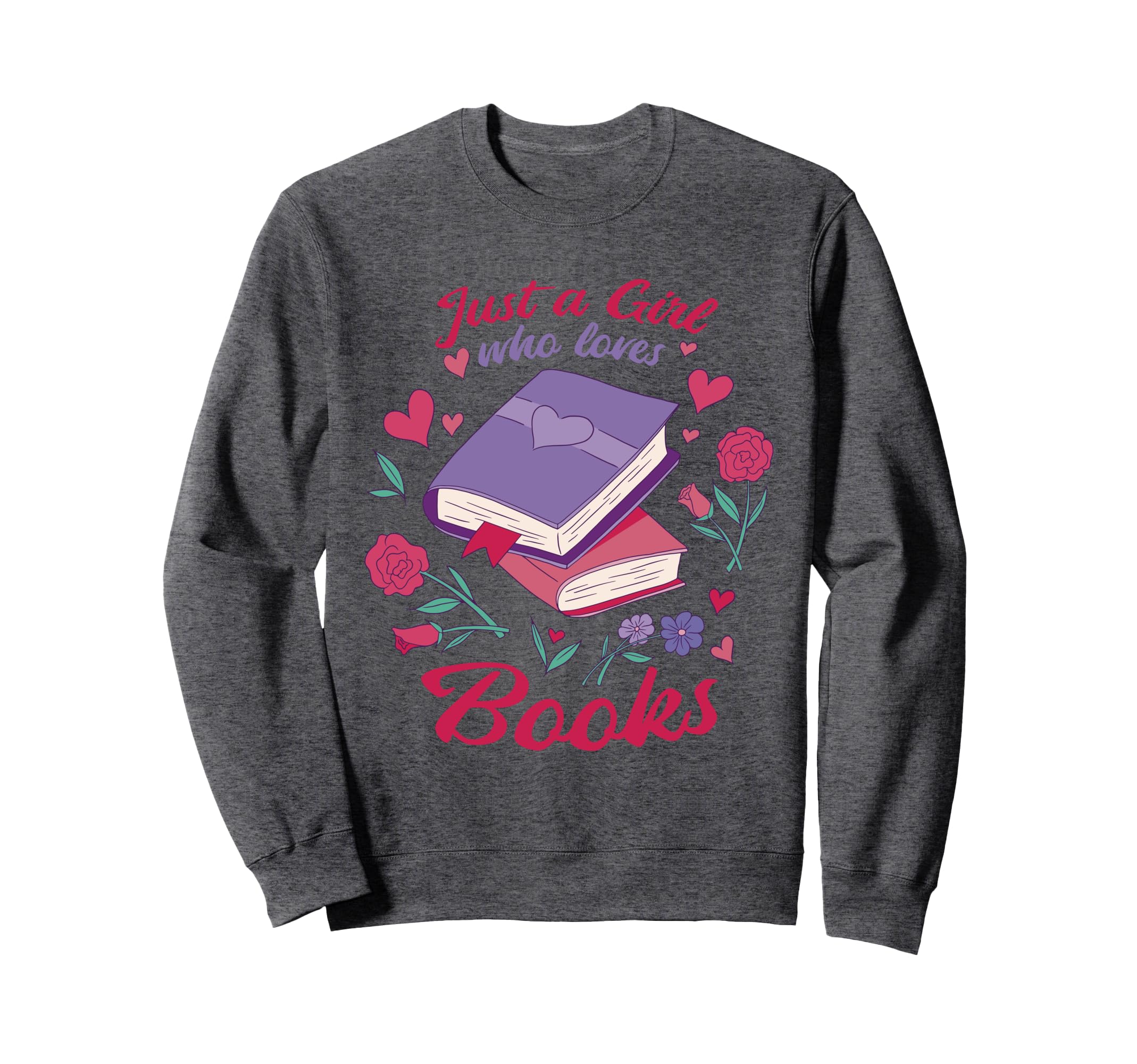 Just Who Loves Books Book Lovers Sweatshirt - Casual Everyday Wear Unisex - T-Shirt, Sweatshirt, Hoodie