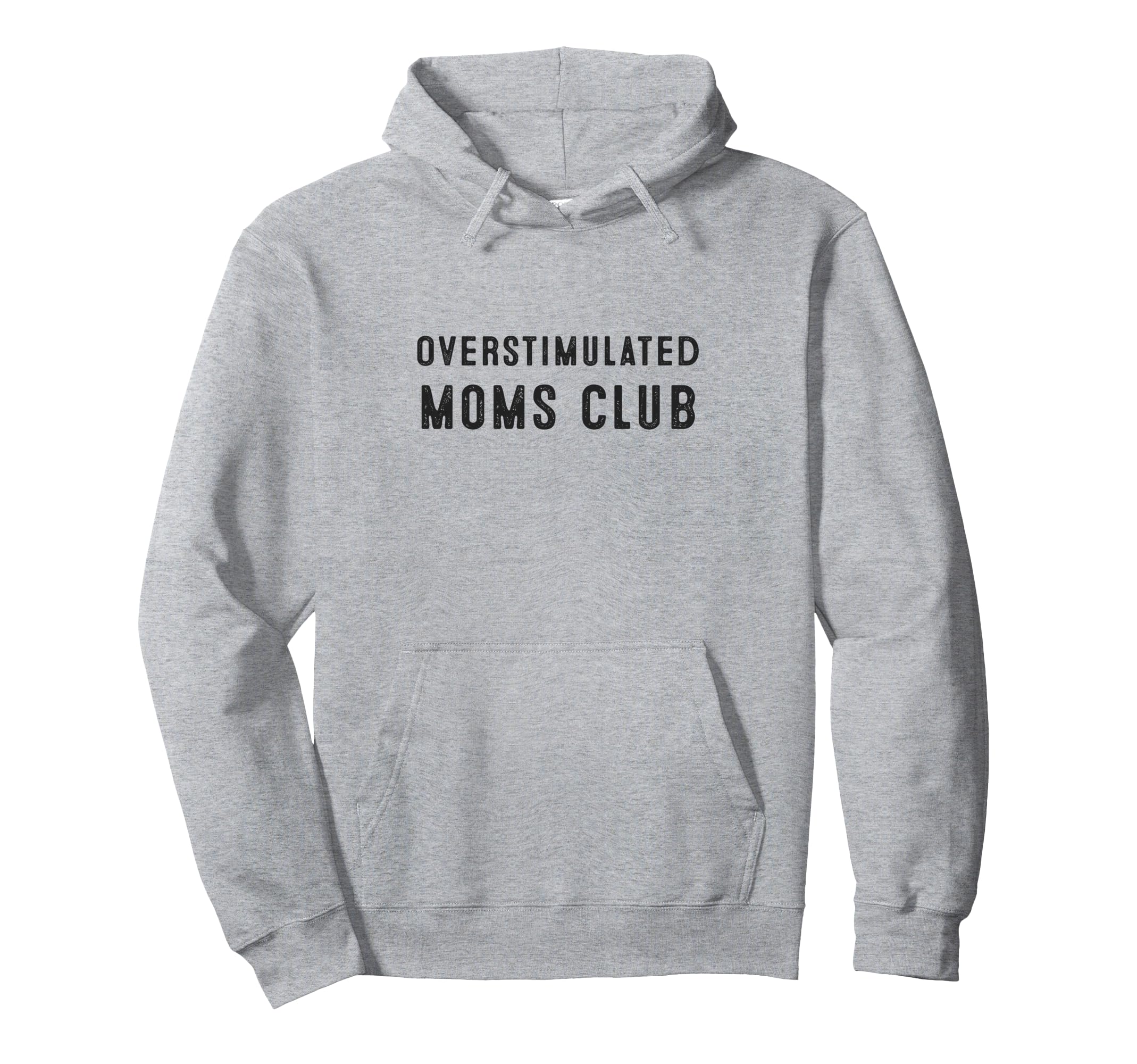 Overstimulated Moms Club Funny Hoodie - Novelty Apparel Unisex - T-Shirt, Sweatshirt, Hoodie